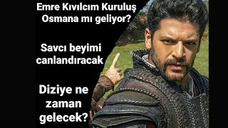 Emre Kıvılcım Kuruluş Osmana mı geliyor?