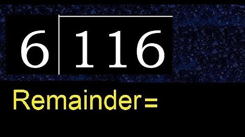 Divide 116 by 6 , remainder  . Division with 1 Digit Divisors . How to do