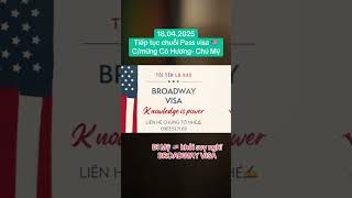 Đi Mỹ 🇺🇸 không suy nghĩ - BROADWAY VISA - Chúc mừng Cô Hương - Chú Mỹ pass 18.04.25