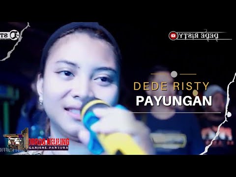 PAYUNGAN Voc DEDE RISTY I LIVE OBROG KELILING GANJENE PANTURA \