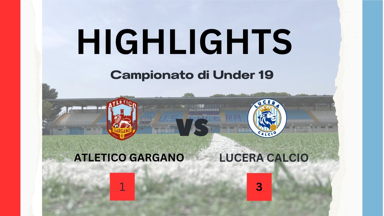 𝐀𝐭𝐥𝐞𝐭𝐢𝐜𝐨 𝐆𝐚𝐫𝐠𝐚𝐧𝐨 𝐕𝐬 𝐋𝐮𝐜𝐞𝐫𝐚 𝐂𝐚𝐥𝐜𝐢𝐨 𝟏-𝟑 𝐠𝐨𝐥 𝐞 𝐇𝐢𝐠𝐡𝐢𝐥𝐢𝐠𝐡𝐭𝐬 ǀ 𝐔𝐧𝐝𝐞𝐫 𝟏𝟗
