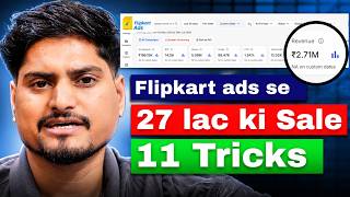 11 Proven Strategies to Maximize Flipkart Ads ROI & Sales || Flipkart Ads Complete Tutorial