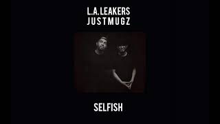 L.A. Leakers - "Selfish" ft. JUSTMUGZ