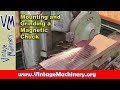 Mounting and Grinding a Surface Grinder Magnetic Chuck