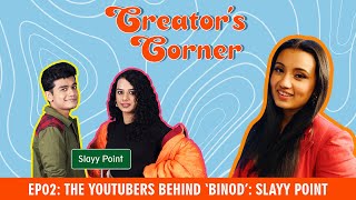 How @SlayyPointOfficial made #Binod go viral! | Creator’s Corner E02