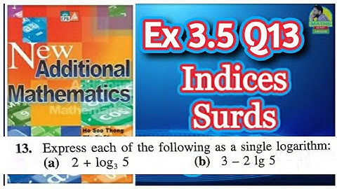 Q13 || Ex 3.5 || Add Maths || chap 3 || Indices,  Surds and logarithm || Marshall Cavendish