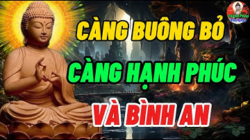 Càng Buông Bỏ Càng Hạnh Phúc Và Bình An - Chánh Pháp Tuệ Giác