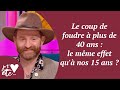 Le coup de foudre  plus de 40 ans  le mme effet qu nos 15 ans   je taime etc s04