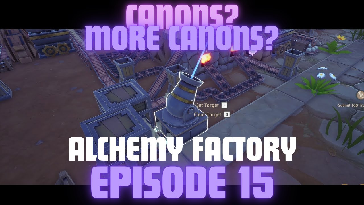 Canons to Move Goods.  Yes, Canons: Alchemy Factory Episode 15