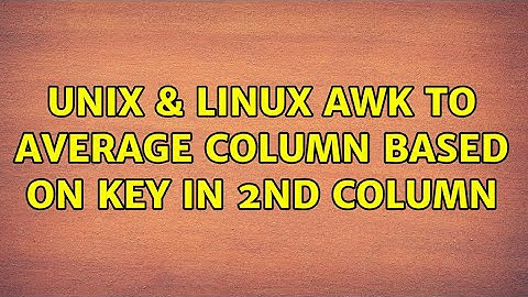 Unix & Linux: Awk to average column based on key in 2nd column (2 Solutions!!)