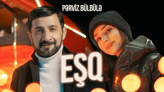 Pərviz Bülbülə - Eşq (Rəsmi Musiqi Videosu)