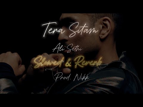 Tera Sitam Slowed Reverb Ali Sethi Prod Nikk Tera Sitam Slowed Reverb Ali Sethi Prod Nikk
