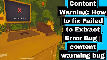 Fix Failed To Extract Error Content Warning Game | content warming bug | content warning game