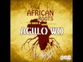 Afrikan roots feat silyvi  bebucho q kuia  agulo wo original mix