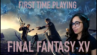 FIRST TIME PLAYING / FINAL FANTASY XV GAMEPLAY PART 4