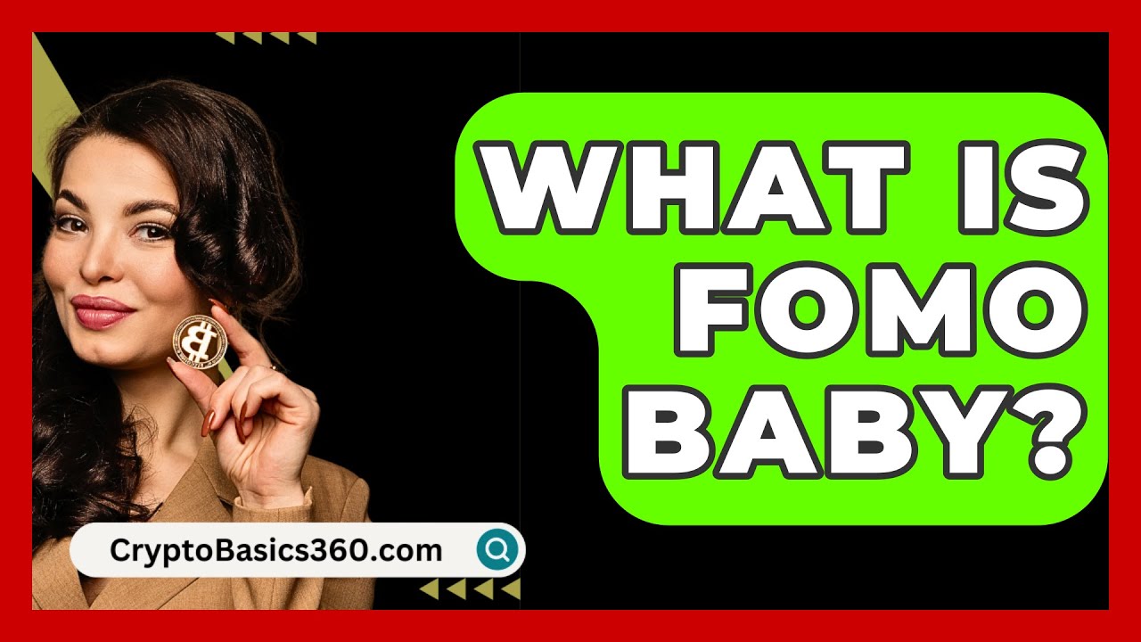 What Is Fomo Baby? - CryptoBasics360.com