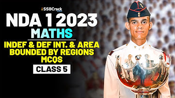 NDA 1 2023 Exam Maths 100 Days Crash Course - Indef & def int. & area bounded by regions - Class 5
