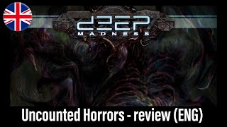 🇬🇧 (519) Deep Madness: Uncounted Horrors - review (ENG)