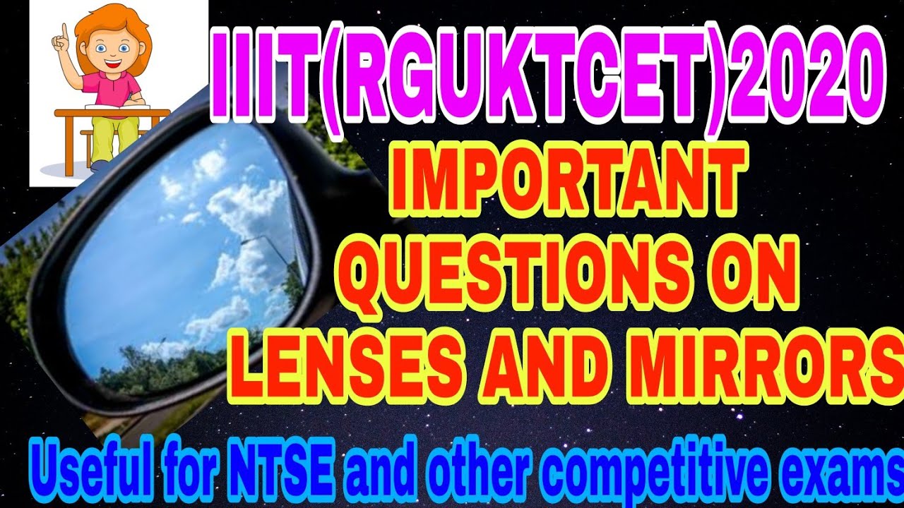 IIIT2020(RGUKTCET 2020),LENS AND MIRROR PROBLEMS, USEFUL FOR ALL COMPETITIVE EXAMS.