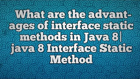 what are the advantages of interface static methods|java 8 Interface Static Method