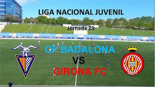 CF BADALONA vs GIRONA FC【LIGA NACIONAL JUVENIL 2021/2022_JORNADA 29】