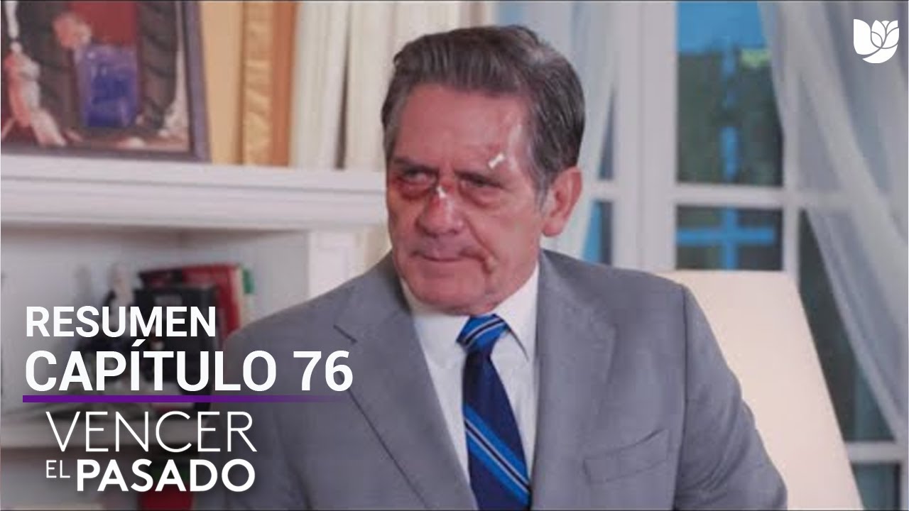 Vencer el Pasado | Capítulo 76 - Resumen - YouTube