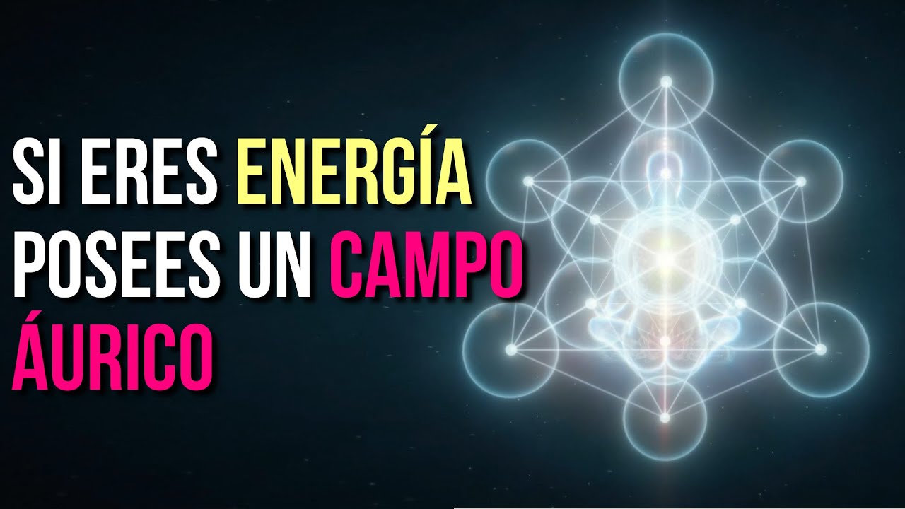 ⚛️ ¿QUÉ ES EL CAMPO ÁURICO Y COMO LIMPIARLO? | 4 FORMAS DE LIMPIAR EL CAMPO DE ENERGÍA |CAMPO ÁURICO