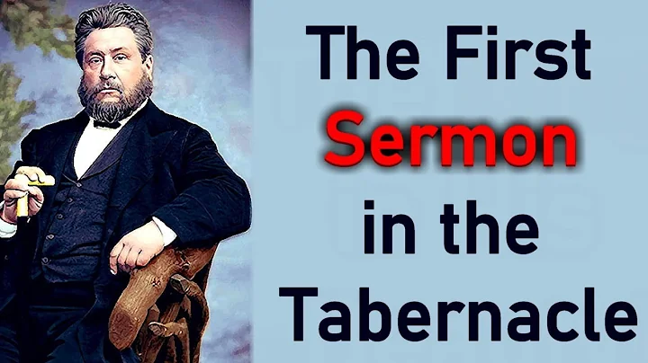 The First Sermon in the Tabernacle - Charles Spurgeon Audio Sermons