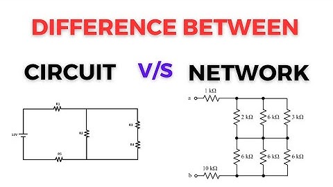 DIFFERENCE BETWEEN CIRCUIT AND NETWORK || CIRCUIT VS NETWORK