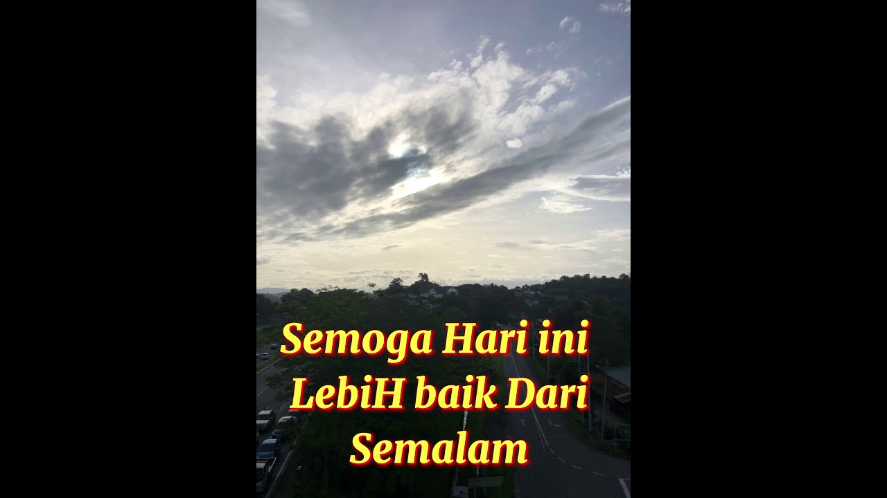 Semoga Hari Ini Lebih Baik - Selamat Pagi Semoga Hari Ini Lebih Baik