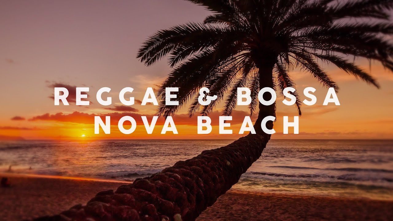 Reggae  Bossa Nova Beach   Cool Music