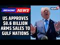 Amid Trump's Dilemma, United States Approved $8.6 Billion Arms Sales To Gulf Nations | News18