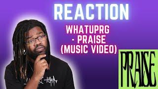 WHATUPRG - PRAISE! [Reaction]