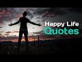 Happy Life Quotes That Will Bring You Joyful