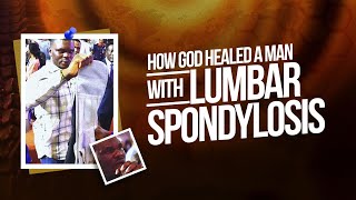 How God Healed A Man With lumbar spondylosis