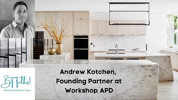 BT Talks Episode 31 with Andrew Kotchen, Founding Partner at Workshop APD