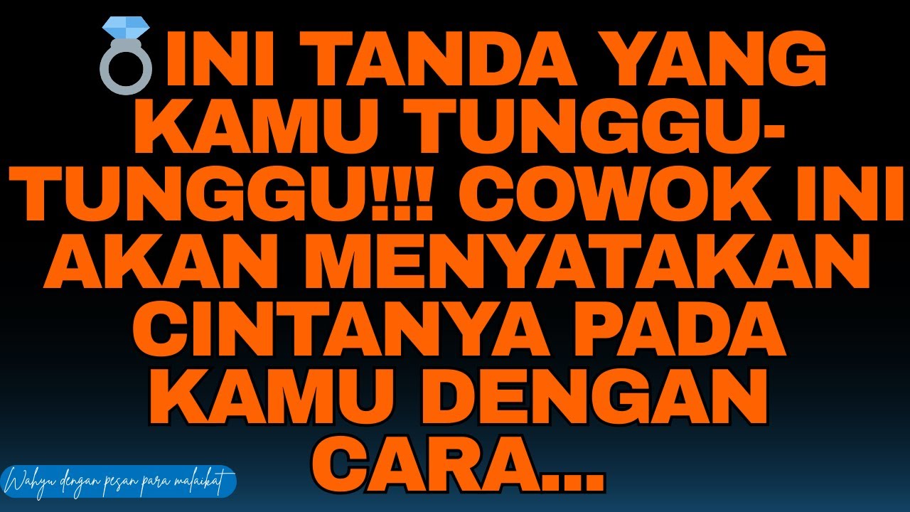 💍 INI TANDA YANG KAMU TUNGGU-TUNGGU!!! COWOK INI AKAN MENYATAKAN CINTANYA PADA KAMU DENGAN CARA...