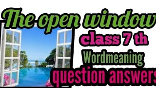 The open window word meaning, Class 8 English Suppplementary chapter 7 word  meaning