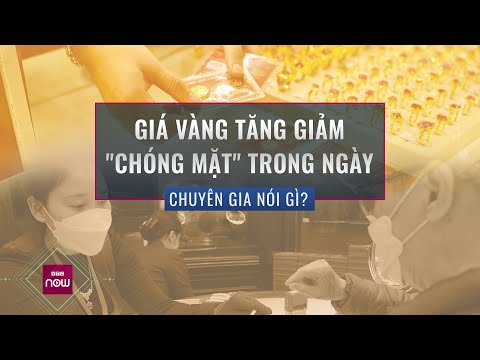 Giá vàng hôm nay: Tăng giảm chóng mặt, chuyên gia nói gì? 