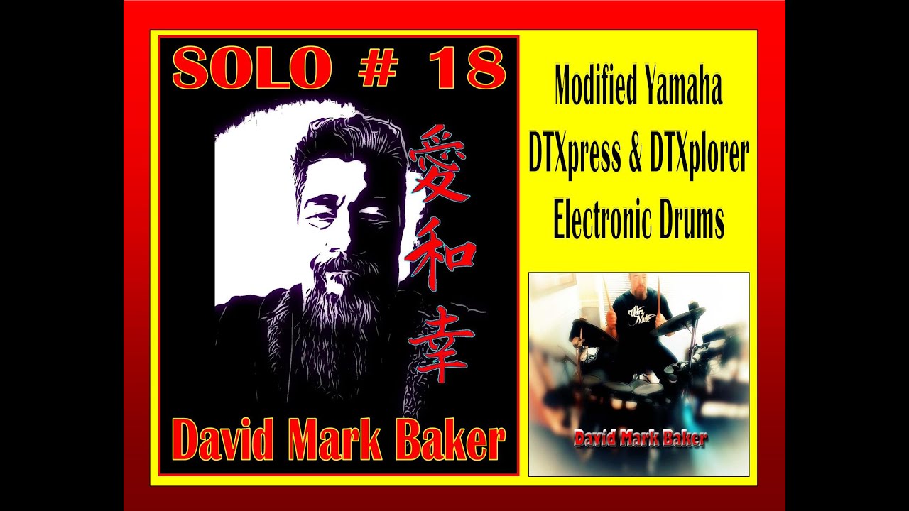 David Mark Baker Modified Yamaha DTXpress & DTXplorer E Drums Solo #18 2025