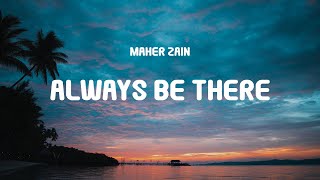 Maher Zain - Always Be There (Lyrics)