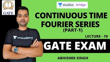 L19: Continuous Time Fourier Series (Part-1) | Signal and System for GATE 2020 | Abhishek Singh