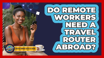 Do Remote Workers Need A Travel Router Abroad?