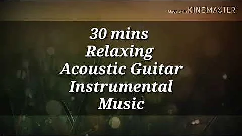 30 minutes Relaxing Acoustic Guitar Instrumental Music