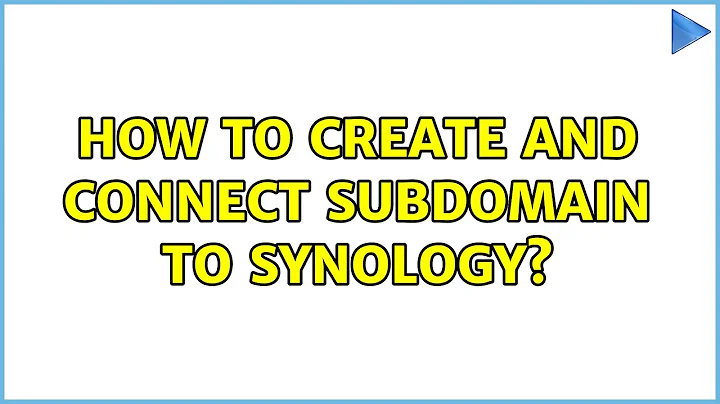 How to create and connect subdomain to Synology?