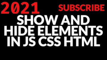 SHOW AND HIDE ELEMENTS IN JS CSS HTML