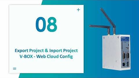 Bài 8 - Xuất. Nhập project trên WECON IIoT VBOX