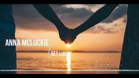 Anna McLuckie - Get Lucky