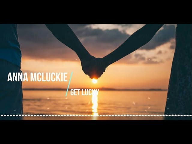 Anna McLuckie - Get Lucky class=