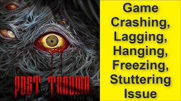 How to Fix Post Trauma Game Crashing, Lagging, Hanging, Freezing, Stuttering Issue 2025